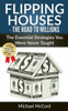 Flipping Houses: The Road To Millions: The Essential Strategies You Were Never Taught (Real Estate Books, Real Estate Investing, Real Estate)