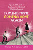 COMING HOME, COMING HOME AGAIN: Spiritual Channeled Teachings Via The Great White Brotherhood - Paperback