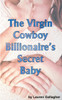 The Virgin Cowboy Billionaire'S Secret Baby