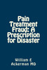Pain Treatment Fraud: A Prescription For Disaster