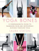 Yoga Bones: A Comprehensive Guide to Managing Pain and Orthopedic Injuries through Yoga