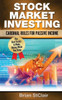 Stock Marketing Investing: Cardinal Rules Of Passive Income (Stocks, Investing, Investment, Stock Market)