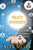 Project Management: A Practical Beginners Guide To Becoming A Master Project Manager With Any Project
