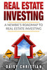 Real Estate: A Newbie'S Roadmap To Real Estate Investing