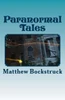 Paranormal Tales: One Man'S Adventure Into The Paranormal