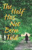 The Half Has Not Been Told