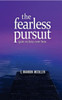The Fearless Pursuit: Overcoming Fear To Live A Meaningful Life