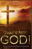 That'S Not God!: How To Transition From Religion To Relationship
