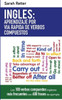 Ingles: Aprendizaje Por Via Rapida De Verbos Compuestos: Los 100 Verbos Compuestos Ingleses Más Frecuentes Con 600 Frases De Ejemplo. (Ingles Para Hispano Parlantes.) (Spanish Edition)
