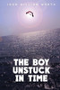 The Boy Unstuck In Time