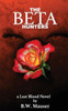 The Beta Hunters: A Last Blood Novel (The Bad Mojo Series)