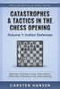 Catastrophes & Tactics In The Chess Opening - Volume 1: Indian Defenses: Winning In 15 Moves Or Less: Chess Tactics, Brilliancies & Blunders In The Chess Opening (Winning Quickly At Chess)