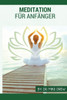 Meditation Für Anfänger (German Edition)