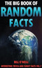 The Big Book Of Random Facts Volume 7: 1000 Interesting Facts And Trivia (Interesting Trivia And Funny Facts)