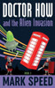 Doctor How And The Alien Invasion