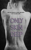 Only Skin Deep
