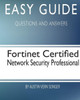 Easy Guide: Fortinet Certified Network Security Professional: Questions And Answers