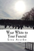 Wear White To Your Funeral