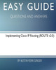 Easy Guide: Implementing Cisco Ip Routing: Questions And Answers (Easy Guide: Questions And Answers)