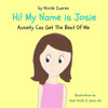 Hi! My Name Is Josie: Anxiety Can Get The Best Of Me (Demystifying Special Needs)