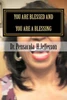You Are Blessed And You Are A Blessing
