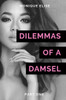 Dilemmas Of A Damsel: Part I