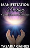 Manifestation Destiny: A Guide To The Law Of Attraction