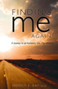 Finding Me Again:: A Journey To An Authentic Life: A Memoir