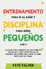 Entrenamiento para ir al baño y disciplina para niños pequeños (2 en 1): La guía para Liberarte de los Pañales Sucios en 7 días. Estrategias de ... al Niño más Felíz de todos (Spanish Edition) - Paperback