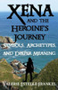 Xena And The Heroine'S Journey: Symbols, Archetypes, And Deeper Meaning