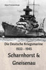 Die Deutsche Kriegsmarine 1933 - 1945: Scharnhorst & Gneisenau (German Edition)
