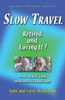 Slow Travel--Retired And Loving It!: A New "How To" Guide For Retirees Visiting Europe (Baby Boomers Retirement Travel)