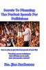 Secrets To Planning The Perfect Speech For Politicians: How To Plan To Give The Best Speech Of Your Life!