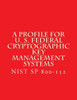Nist Sp 800-152 A Profile For U. S. Federal Cryptographic Key Management Systems: Oct 2015