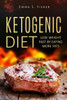 Ketogenic Diet: Lose Weight Fast By Eating More Fats