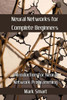 Neural Networks For Complete Beginners: Introduction For Neural Network Programming