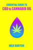 The Essential Guide To Cbd & Cannabis Oil