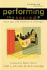Performing the Sacred: Theology and Theatre in Dialogue (Engaging Culture)
