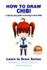 How To Draw Chibi - A Step By Step Guide In Learning To Draw Chibi