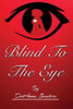 Blind To The Eye