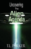 Uncovering The Alien Agenda: Ufos And Alien Abduction