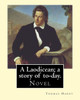 A Laodicean; A Story Of To-Day. By: Thomas Hardy: Novel