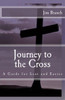 Journey To The Cross: A Guide For Lent And Easter