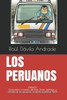 Los Peruanos: La Mejor Forma De Entender Al Perú Y A Los Peruanos (Spanish Edition)