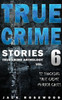 True Crime Stories Volume 6: 12 Shocking True Crime Murder Cases (True Crime Anthology)