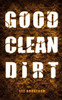 Good, Clean Dirt