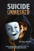 Suicide Unmasked: Exploring The Missing Key To Understanding Suicide
