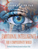 Emotional Intelligence For A Compassionate World: Workbook For Enhancing Emotional Intelligence Skills