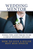How To Give A Killer Best Man Speech: Tools, Tips, And Tricks To Be A Great Wedding Speaker (The Wedding Mentor)