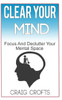 Clear Your Mind: Regain Focus And Declutter Your Mental Space